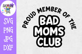 Proud Member of the Bad Moms Club SVG - Mother's Day SVG